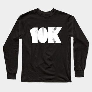 10K Race | Gifts for Runners | Motivational Runner Gift Long Sleeve T-Shirt